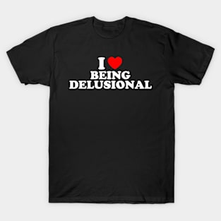 I Love Being Delusional Y2k T-Shirt